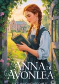 Lucy Maud Montgomery - Anna dai capelli rossi 2 - Anna di Avonlea. Edizione moderna e illustrata (2025)