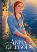 Lucy Maud Montgomery - Anna dai capelli rossi 3 - Anna dell'isola. Edizione moderna e illustrata (2025)