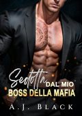 A. J. Black - Miliardari Don Vol. 4. Sedotta Dal Mio Boss Della Mafia (2025)