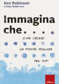 Ken Robinson, Kate Robinson - Immagina che... (2022)