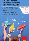 Laura Carnevali, Sara Pezzotti, Teresa Farroni, Daniela Lucangela - Le 10 attività da fare assieme nei primi 3 anni (2023)