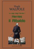 Hugh Walpole - La saga degli Herries Vol. 1. Herries il Ribaldo (2025)