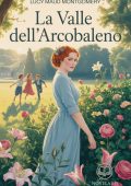 Lucy Maud Montgomery - Anna dai capelli rossi 7 - La valle dell'arcobaleno. Edizione moderna e integrale (2025)