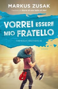 Markus Zusak – The Wolfe brothers Vol. 2. Vorrei essere mio fratello (2017)