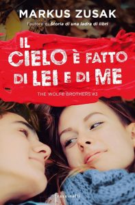 Markus Zusak – The Wolfe brothers Vol. 3. Il cielo è fatto di lei e di me (2017)