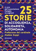 Famiglie Accoglienti (a cura di) - 25 storie di accoglienza, solidarietà e autonomia (2025)