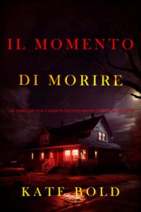 Kate Bold – Il momento di morire (Brynn Justice Libro due) (2025)