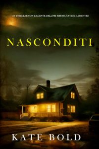 Kate Bold – Nasconditi (Brynn Justice Libro tre) (2025)