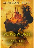 Morgan Rice - Vowsworn. Fase Tre (2025)