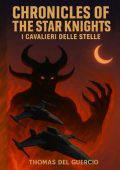 Thomas Del Guercio - Chronicles of the Star Knights. I Cavalieri delle Stelle (2025)