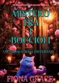 Fiona Grace - Mistero tra i Boccioli Vol. 4. Scandalo allo Zafferano (Un Giallo con Alice Bloom) (2024)