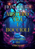 Fiona Grace - Mistero tra i Boccioli Vol. 5. La Sciagura dei Garofani (Un giallo con Alice Bloom) (2025)