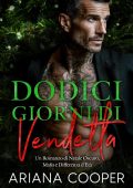 Ariana Cooper - Dodici Giorni di Sangue e Peccato Vol. 1. Dodici Giorni di Vendetta (2025)