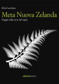 Elvis Lucchese - Meta Nuova Zelanda. Viaggio nella terra del rugby (2025)