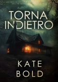 Kate Bold - Torna Indietro (Morgan Reid Libro Uno) (2025)