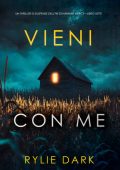 Rylie Dark - Vieni con me (Hannah Mercy Libro sette) (2025)