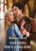 Melissa Oliver - Una sposa per il cavaliere (2024)