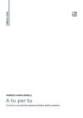 Fabrizio Maria Spinelli - A tu per tu. Contro una teoria essenzialista della poesia (2025)