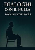 Darío Paúl Dávila Hasing - Dialoghi con il Nulla (2025)