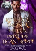 Elara Haze, Destiny Lyre, Lira Flux - I Re Alfa Proibiti Vol. 58. Rifiutata, Incinta e Esiliata dal Principe Licantropo (2025)