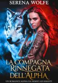Serena Wolfe - La Compagna Rinnegata Rifiutata dell'Alpha (2025)