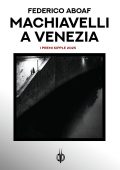 Federico Aboaf - Machiavelli a Venezia (Vincitore del Premio Kipple 2025) (2025)