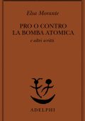 Elsa Morante - Pro o contro la bomba atomica e altri scritti (2025)