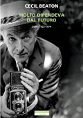 Cecil Beaton - Molto dipendeva dal futuro (2025)