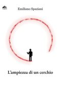 Emilio Spaziani - L'ampiezza di un cerchio (2025)