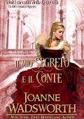 Joanne Wadsworth - Dolci racconti della Reggenza Vol. 4. Il mio segreto e il conte (2025)