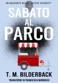 T.M. Bilderback - Justice Security Vol. 5. Sabato Al Parco (2019)