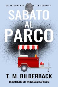 T.M. Bilderback – Justice Security Vol. 5. Sabato Al Parco (2019)
