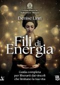 Denise Linn - Fili di energia. Guida completa per liberarti dai vincoli che limitano la tua vita (2025)