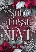 Dora L. Anne - Se solo ci fosse la neve (2025)