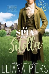 Eliana Piers – L’eredità Ashbourne Vol. 7. La Spia e la Zitella (2025)