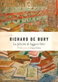 Richard De Bury - La felicità di leggere libri (2025)