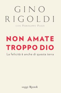 Gino Rigoldi – Non amate troppo Dio (2011)