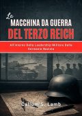 Callum S. Lamb - La macchina da guerra del Terzo Reich (2025)