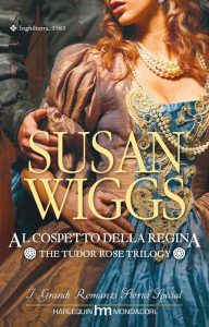 Susan Wiggs – The Tudor Rose Trilogy Vol. 3. Al cospetto della regina (2010)