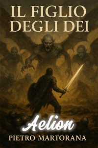Pietro Martorana – Aelion. Il Figlio degli Dei (2025)