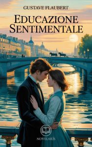 Gustave Flaubert – Educazione sentimentale. Edizione moderna e integrale (2025)