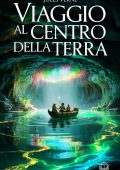 Jules Verne - Viaggio al centro della Terra. Edizione moderna e integrale (2025)