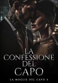 Elara DeLuca - La Moglie del Capo Vol. 4. La Confessione del Capo (2025)