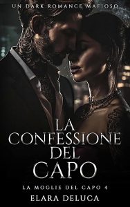 Elara DeLuca – La Moglie del Capo Vol. 4. La Confessione del Capo (2025)