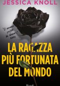 Jessica Knoll - La ragazza piu fortunata del mondo (2015)