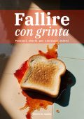 Marco De Aiuliis - Fallire con grinta. Pensieri storti per rialzarsi dritti (2025)