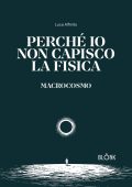 Luca Alfinito - Perché io non capisco la fisica. Macrocosmo (2025)