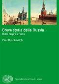 Paul Bushkovitch - Breve storia della Russia. Dalle origini a Putin (2013)