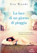 Eva Woods - La luce di un giorno di pioggia (2018)