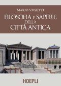 Mario Vegetti - Filosofia e sapere della città antica (2018)